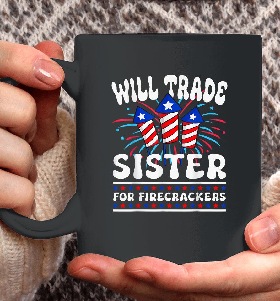 Will Trade Sister For Firecrackers Funny Boys 4Th Of July Coffee Mug