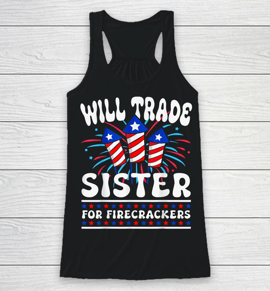 Will Trade Sister For Firecrackers Funny Boys 4Th Of July Racerback Tank