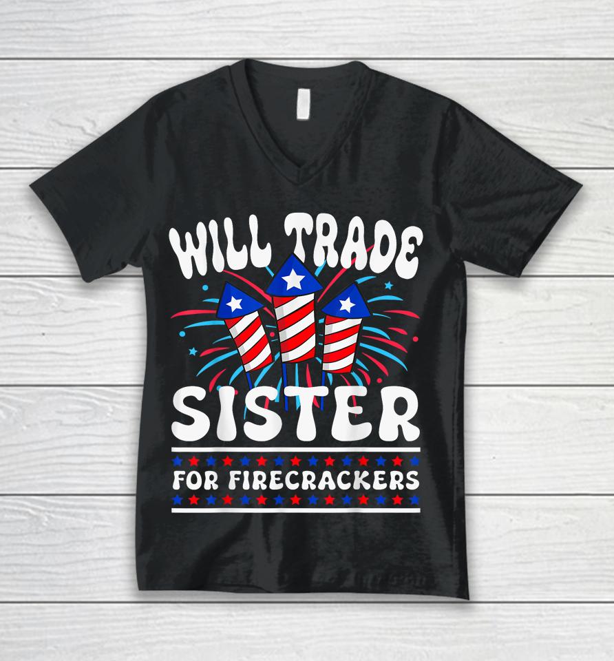 Will Trade Sister For Firecrackers Funny Boys 4Th Of July Unisex V-Neck T-Shirt