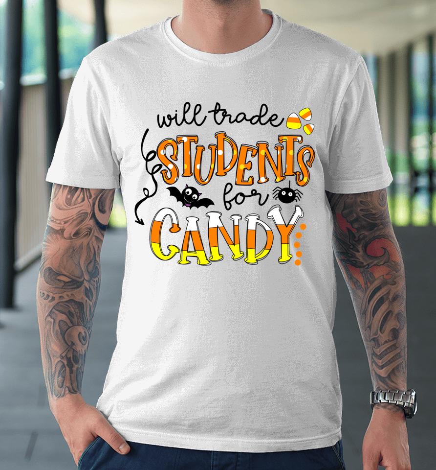Will Trade Students For Candy Cute Teacher Halloween Costume Premium T-Shirt
