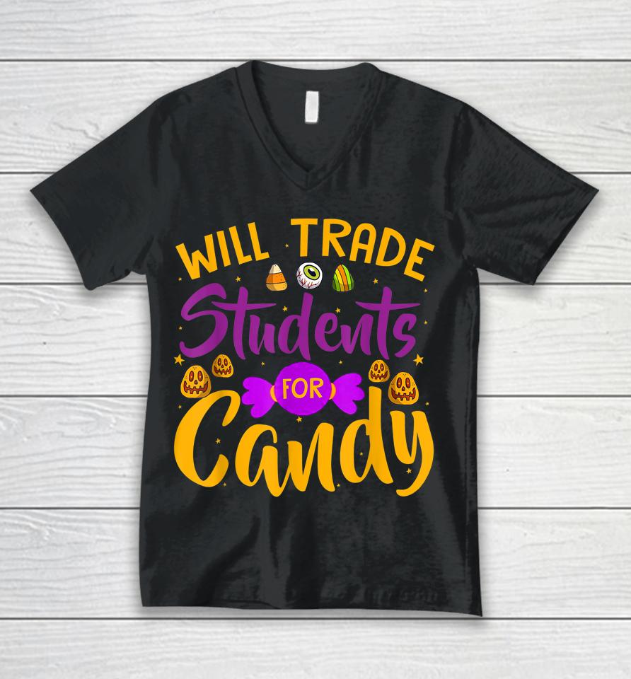 Will Trade Students For Candy Funny Teacher Halloween Unisex V-Neck T-Shirt
