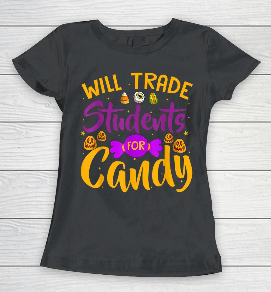 Will Trade Students For Candy Funny Teacher Halloween Women T-Shirt