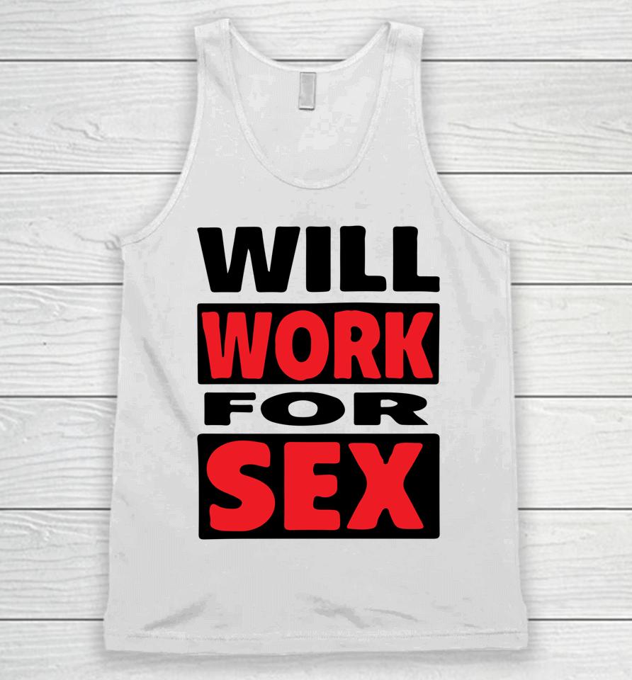 Will Work For Sex Unisex Tank Top