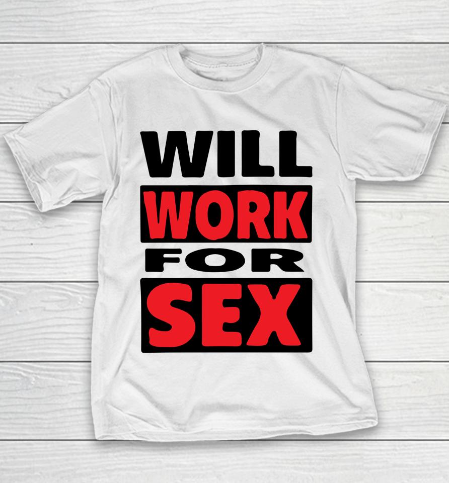 Will Work For Sex Youth T-Shirt