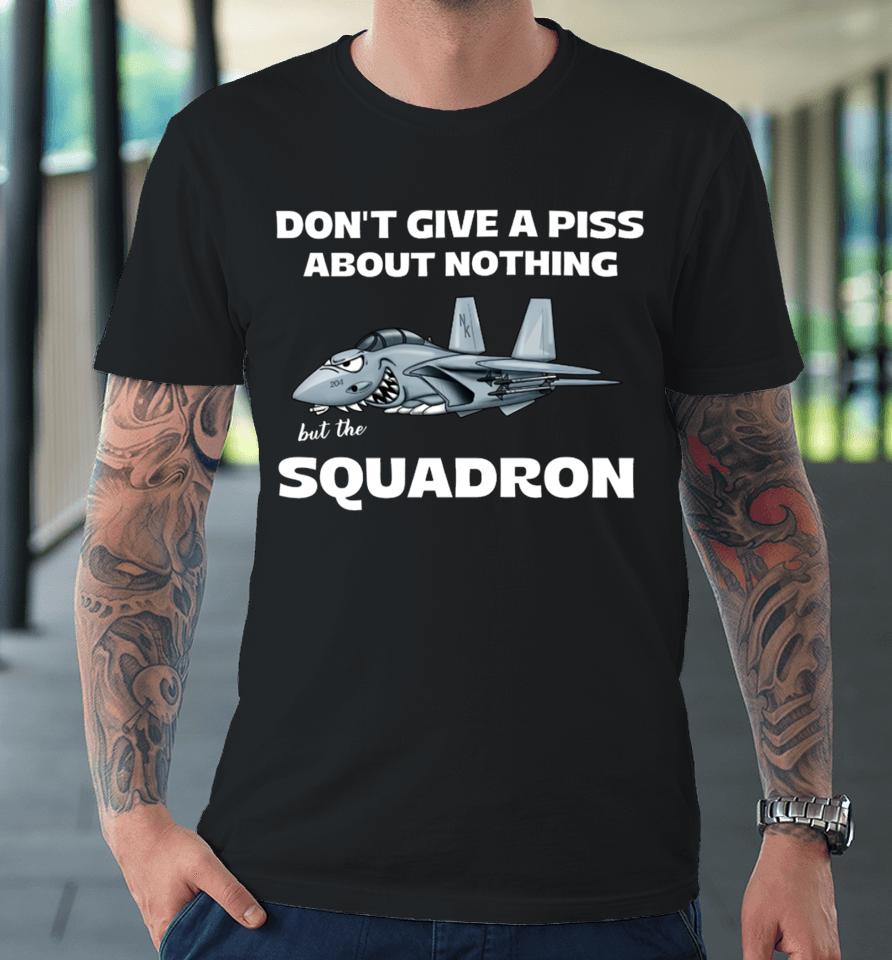 Willie And Chad Don’t Give A Piss About Nothing Squadron Premium T-Shirt