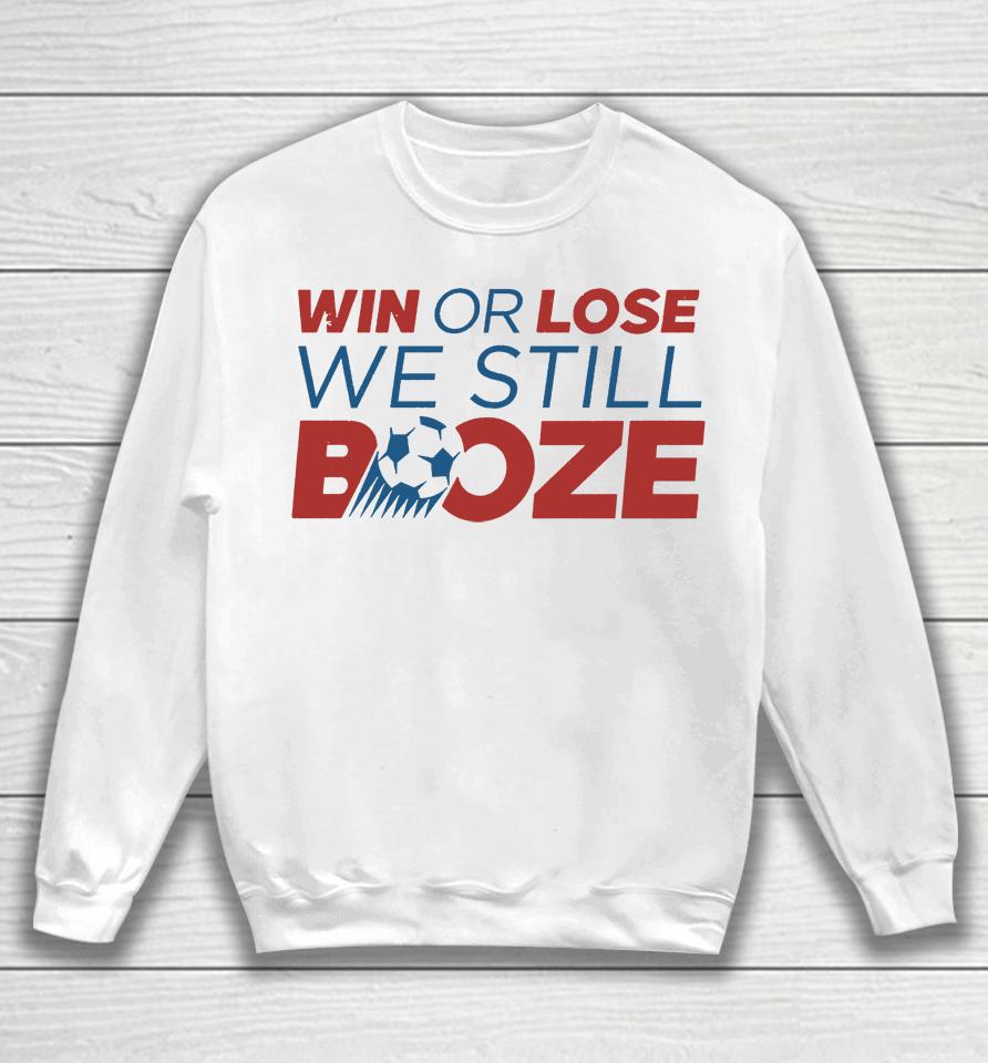 Win Or Lose We Still Booze Usa Sweatshirt