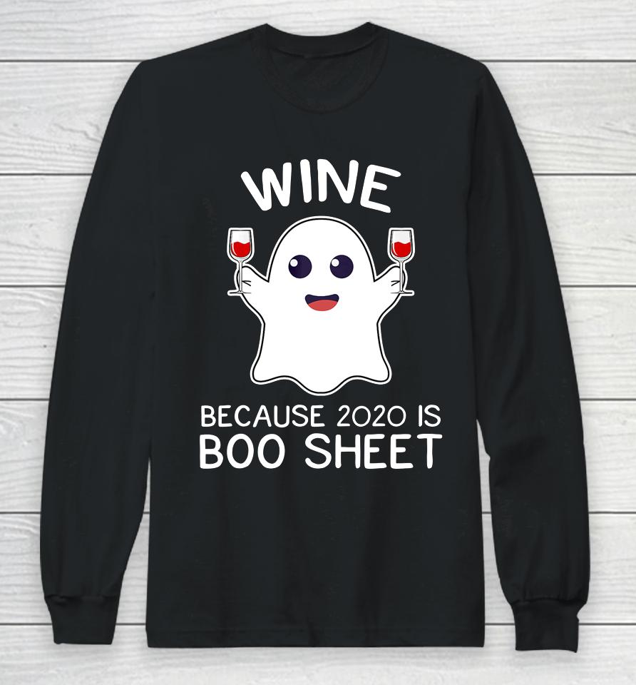 Wine Because 2020 Is Boo Sheet Funny Ghost Halloween Gift Long Sleeve T-Shirt