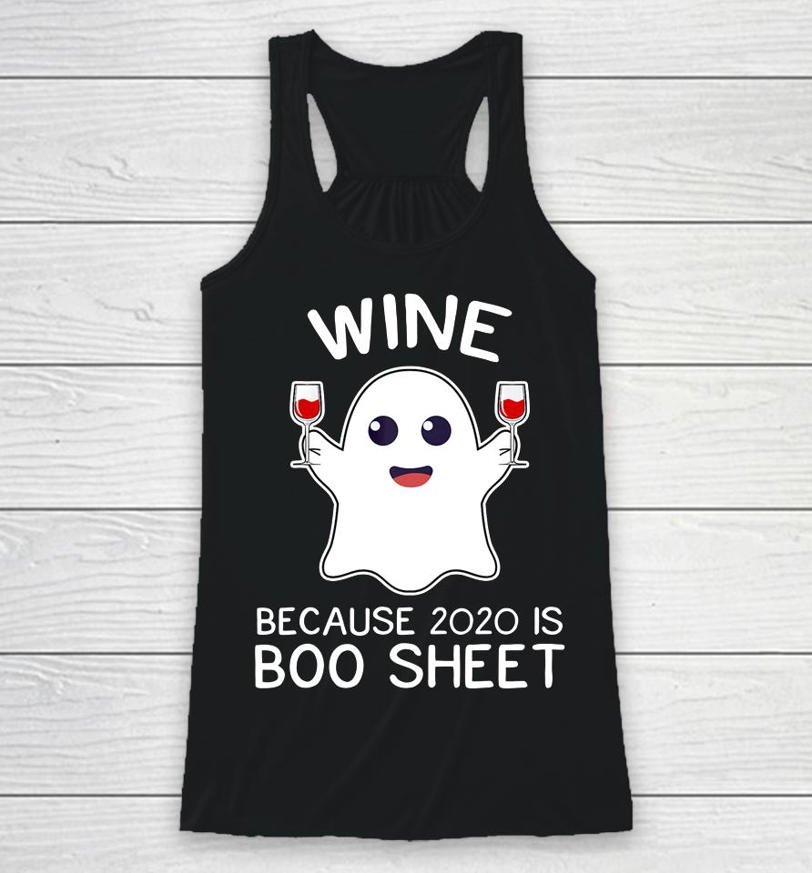 Wine Because 2020 Is Boo Sheet Funny Ghost Halloween Gift Racerback Tank