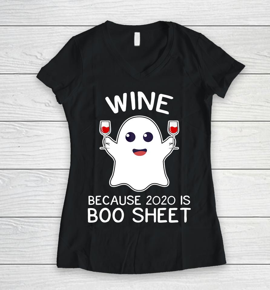 Wine Because 2020 Is Boo Sheet Funny Ghost Halloween Gift Women V-Neck T-Shirt