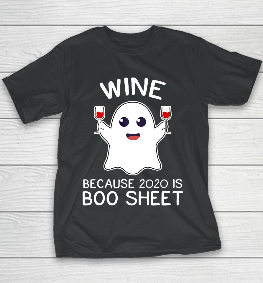 Wine Because 2020 Is Boo Sheet Funny Ghost Halloween Gift Youth T-Shirt