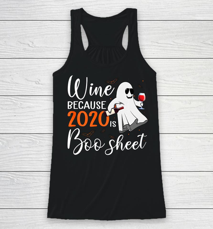 Wine Because 2020 Is Boo Sheet Funny Ghost Halloween Gifts Racerback Tank