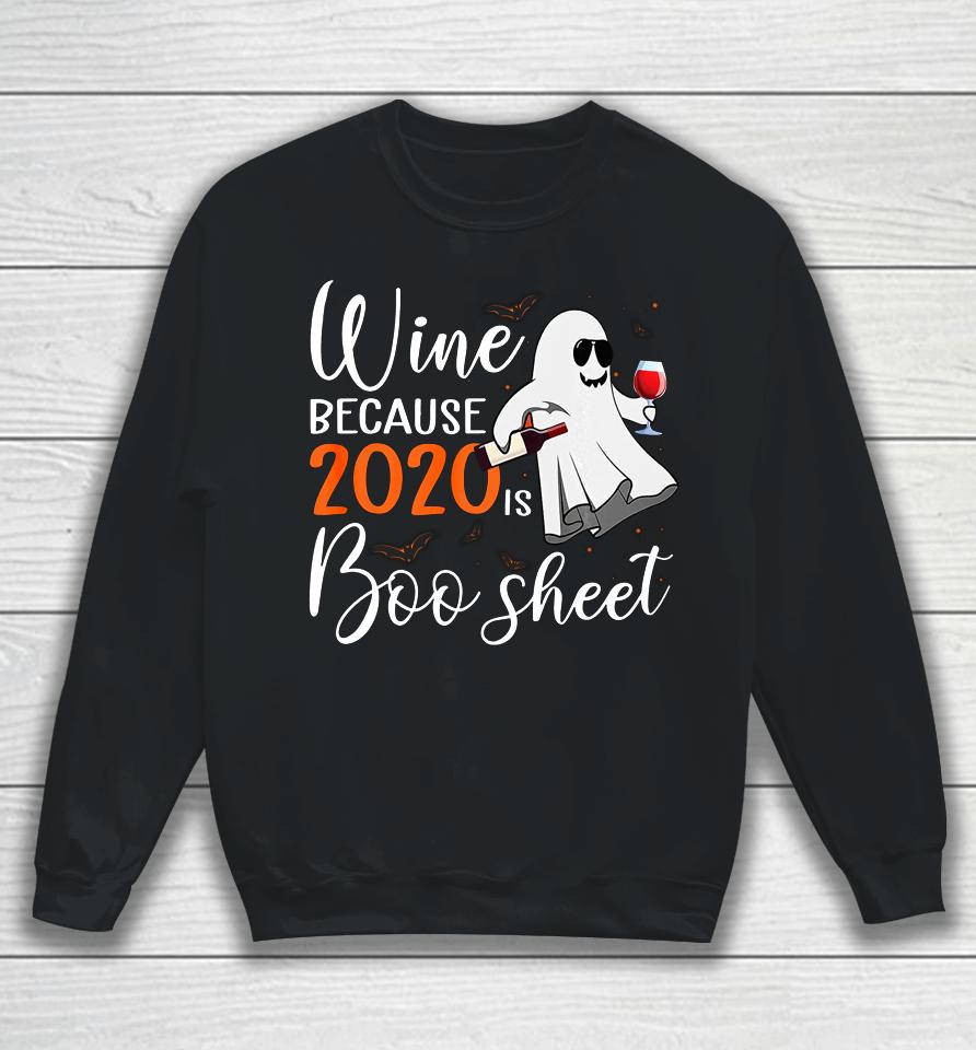Wine Because 2020 Is Boo Sheet Funny Ghost Halloween Gifts Sweatshirt