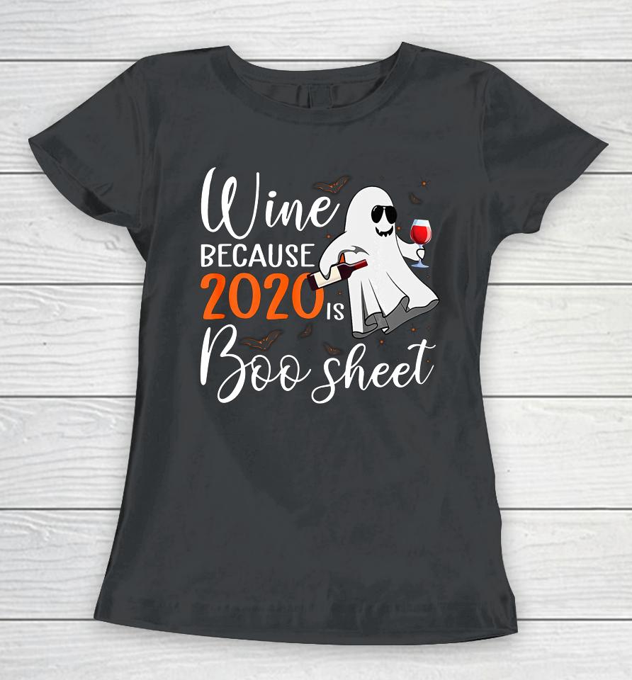 Wine Because 2020 Is Boo Sheet Funny Ghost Halloween Gifts Women T-Shirt