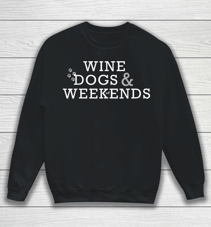 Wine Dogs &Amp; Weekends Sweatshirt