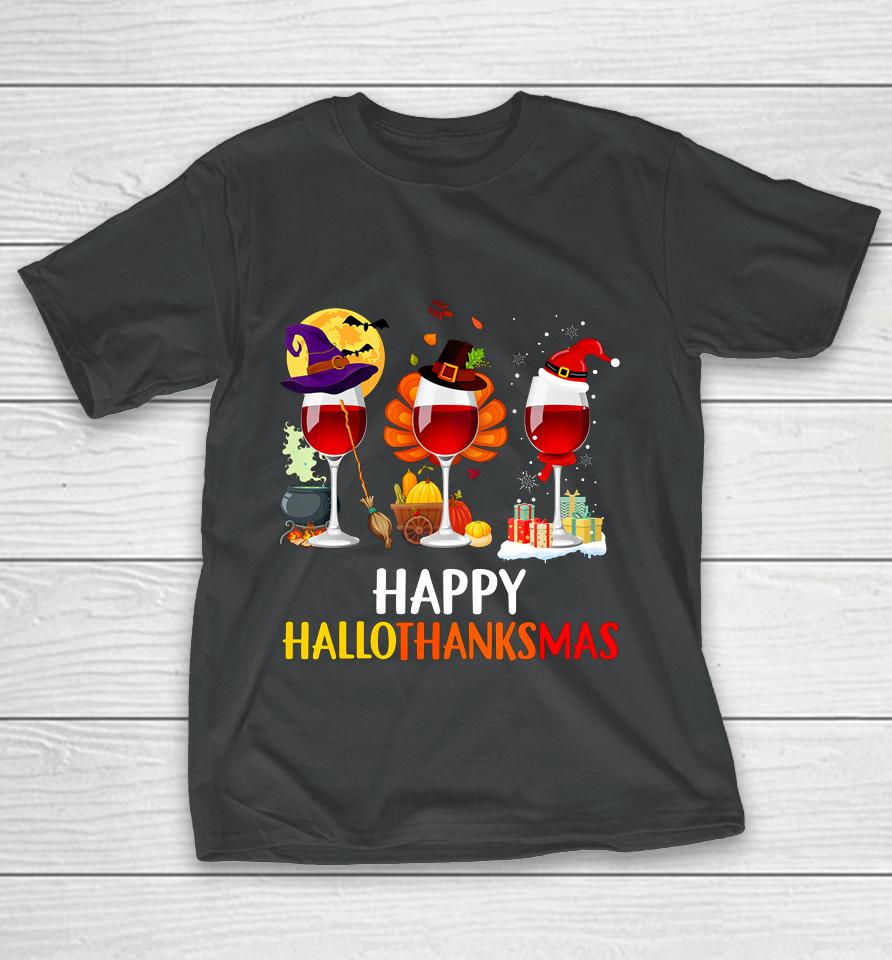 Wine Halloween Thanksgiving Christmas Happy Hallothanksmas T-Shirt