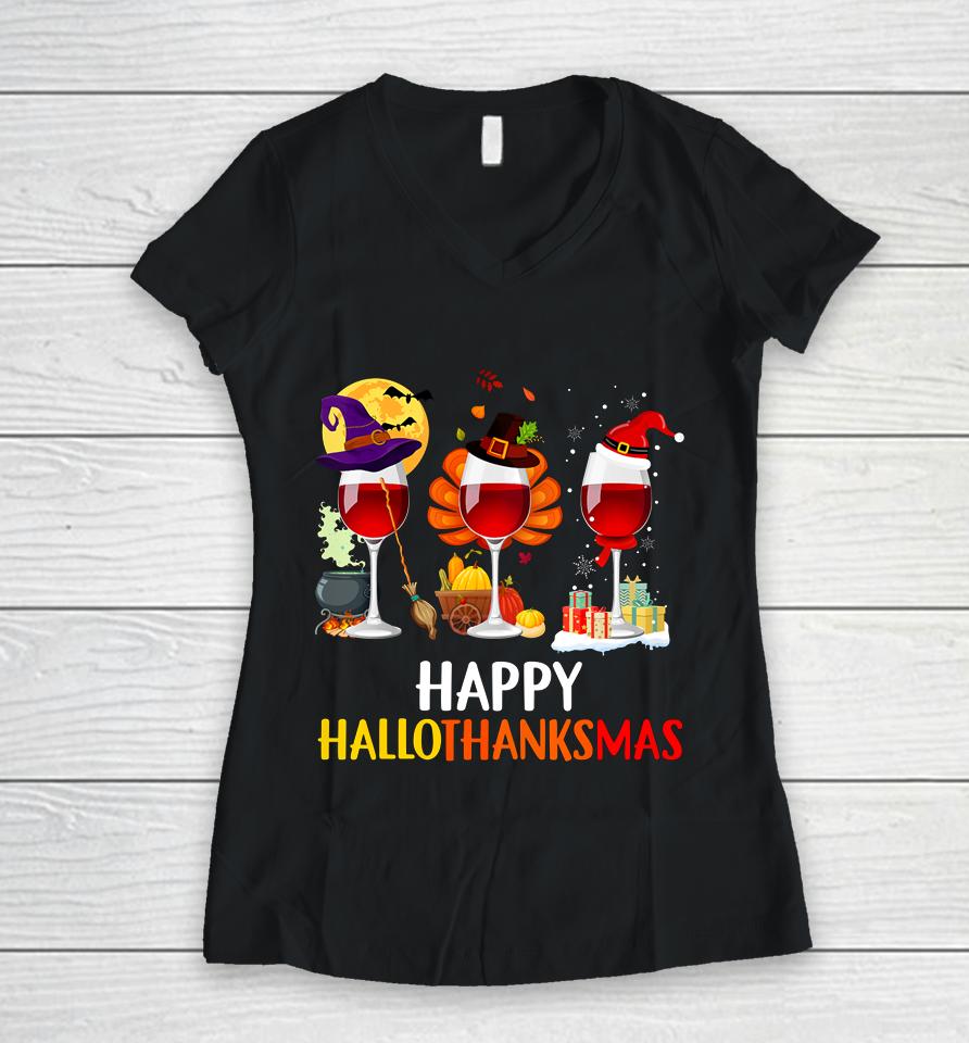 Wine Halloween Thanksgiving Christmas Happy Hallothanksmas Women V-Neck T-Shirt