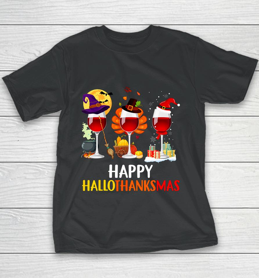 Wine Halloween Thanksgiving Christmas Happy Hallothanksmas Youth T-Shirt