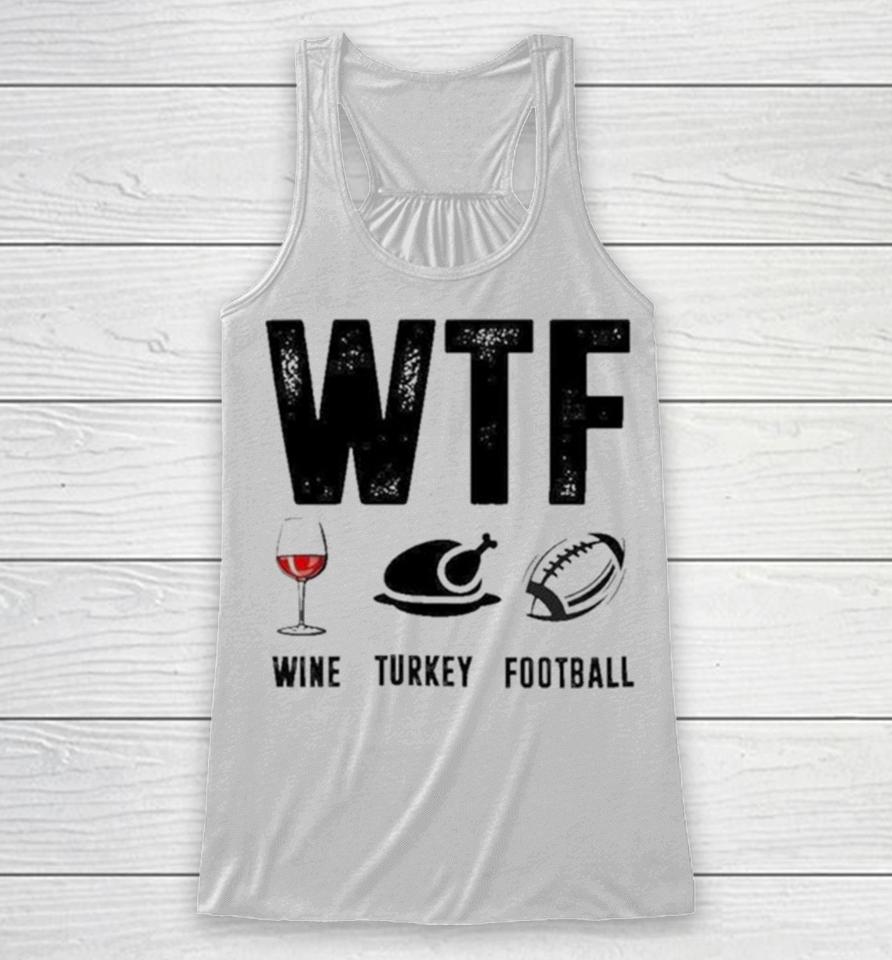 Wine Turkey Football Wtf Racerback Tank