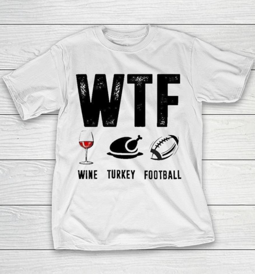Wine Turkey Football Wtf Youth T-Shirt