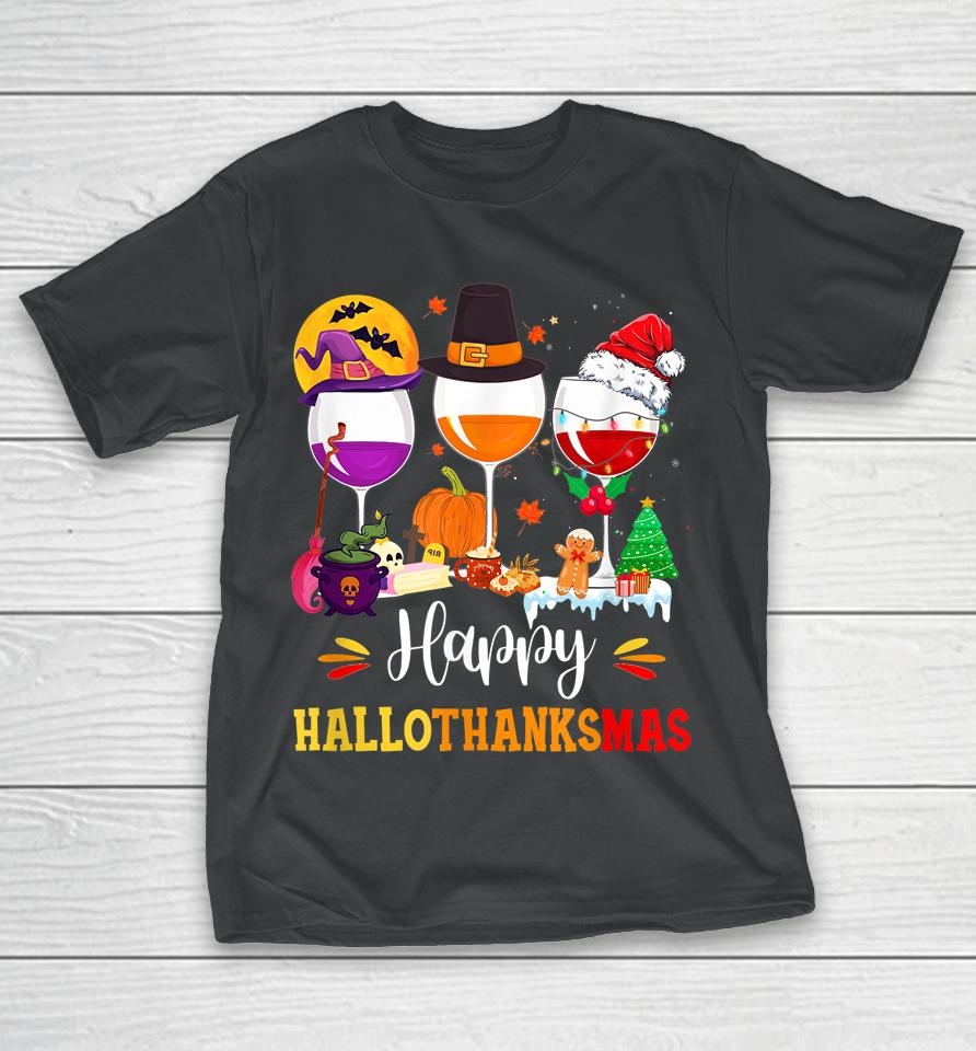 Wines Glass Thanksgiving Funny Happy Hallothanksmas T-Shirt