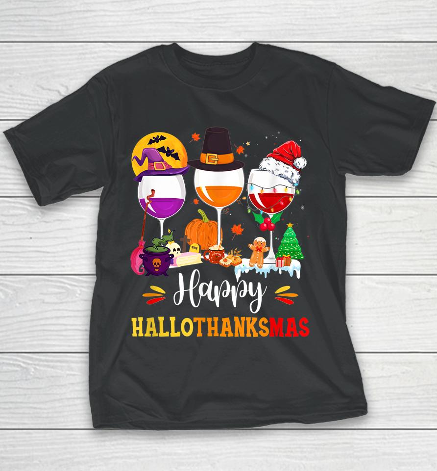 Wines Glass Thanksgiving Funny Happy Hallothanksmas Youth T-Shirt