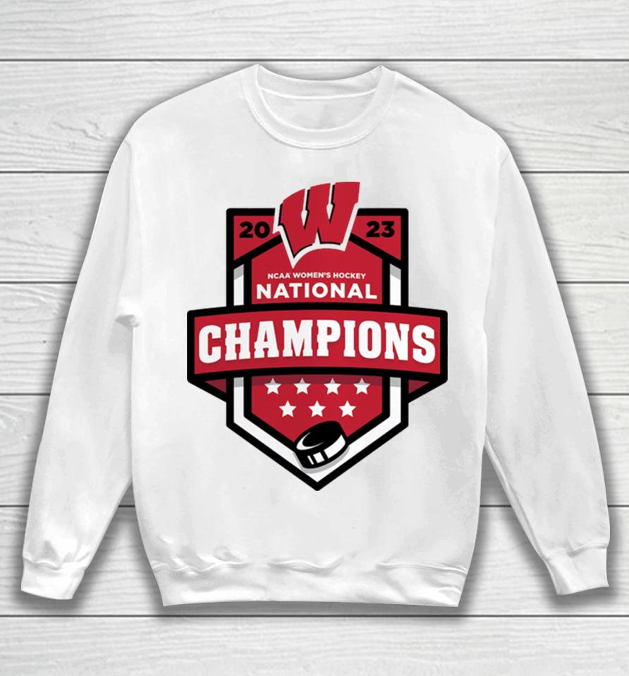 Wisconsin Badgers 2023 Ncaa Women’s Ice Hockey National Champions Sweatshirt