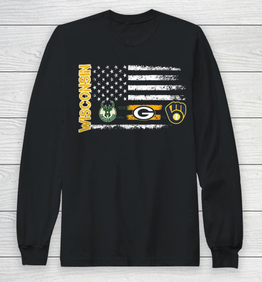 Wisconsin Sports American Flag Milwaukee Brewers X Bucks And Packers 2023 Long Sleeve T-Shirt