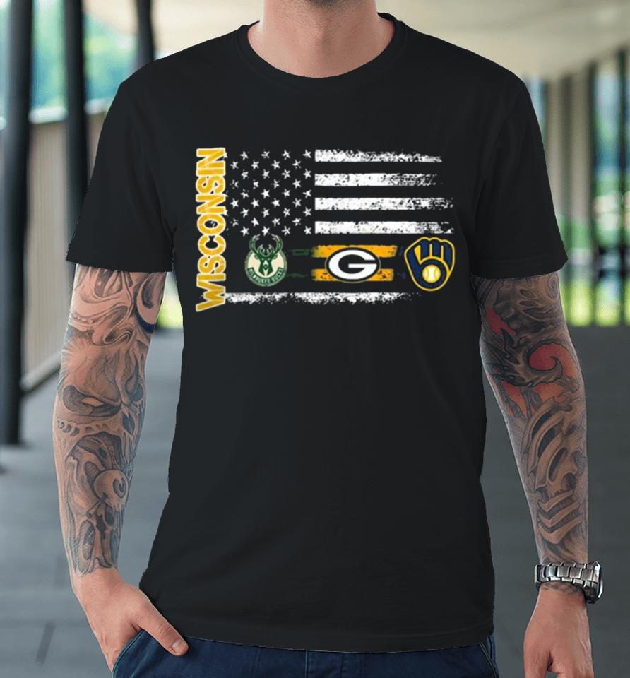 Wisconsin Sports American Flag Milwaukee Brewers X Bucks And Packers 2023 Premium T-Shirt