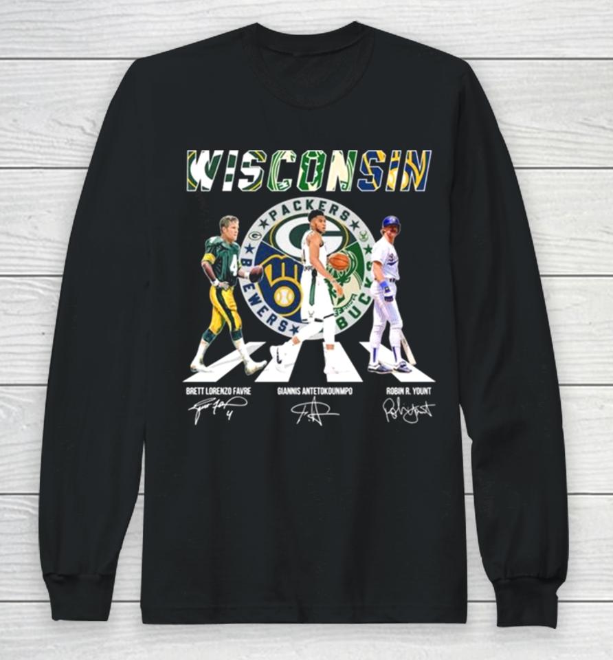 Wisconsin Sports Teams Abbey Road Brett Lorenzo Favre Giannis Antetokounmpo And Robin R Yount Signature Long Sleeve T-Shirt
