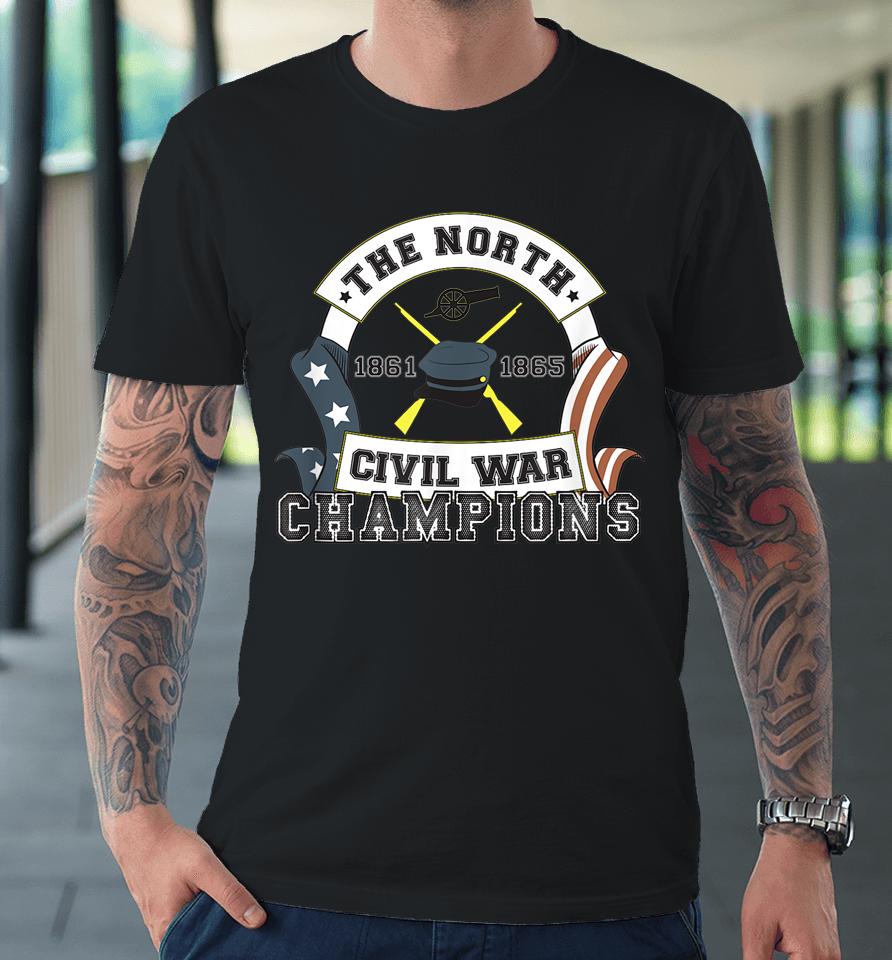 Wishfulfillingc And Stonekettle The North 1861 1863 Civil War Champions Premium T-Shirt