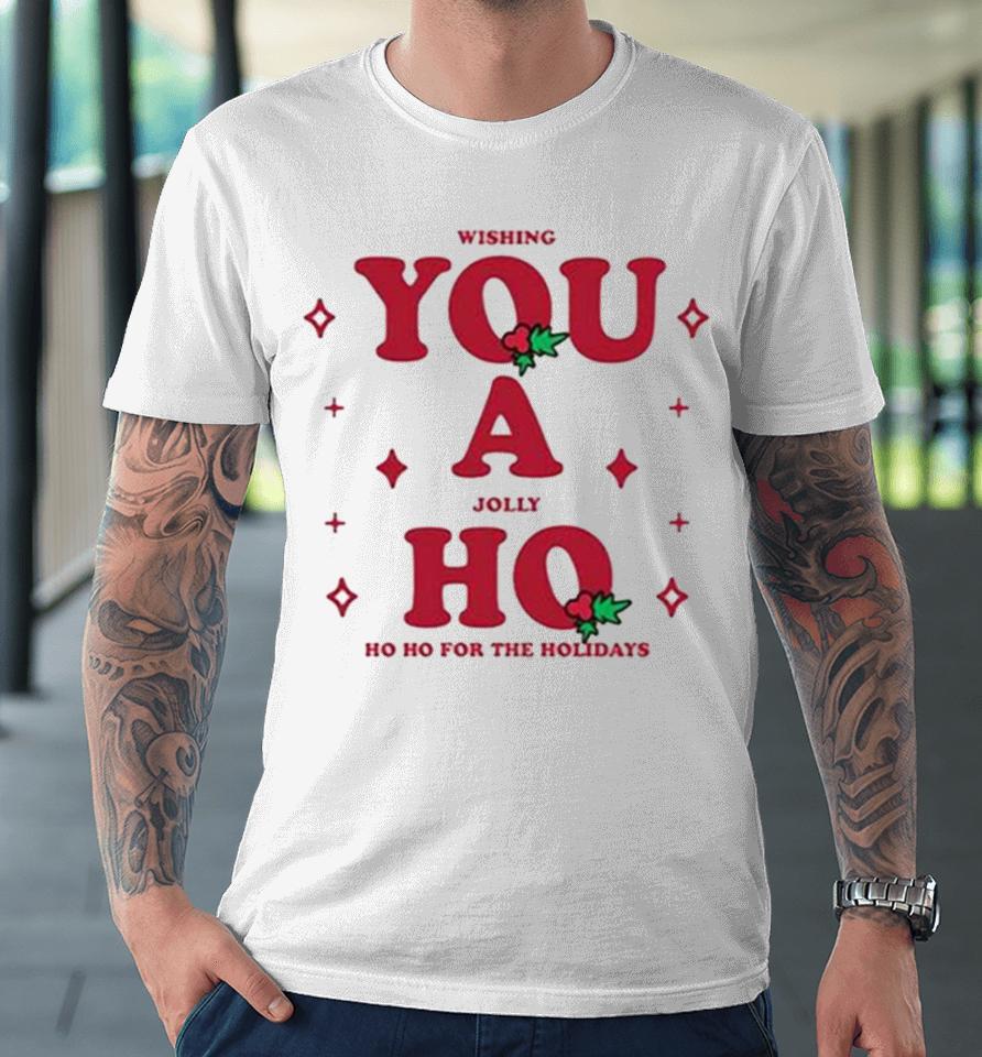 Wishing You A Jolly Ho Premium T-Shirt