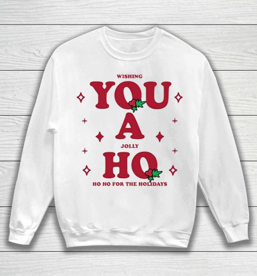 Wishing You A Jolly Ho Sweatshirt