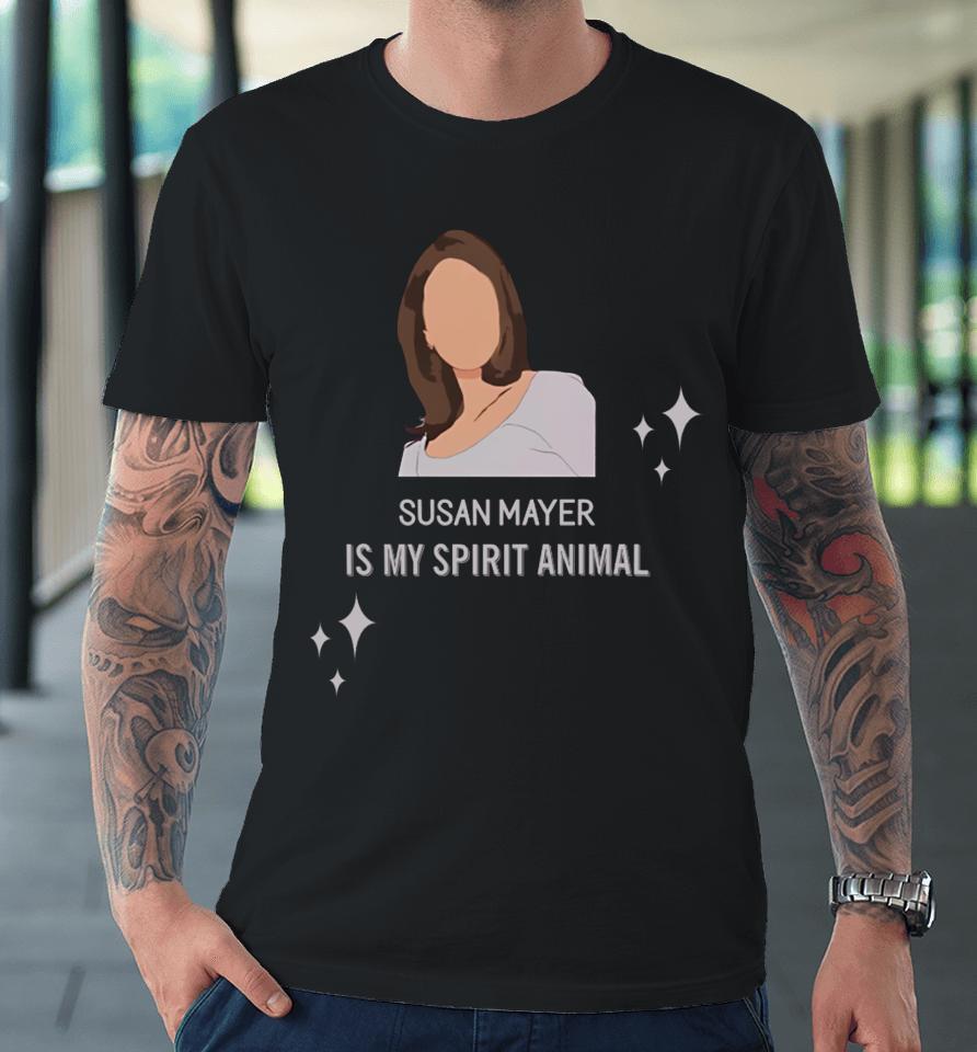 Wisteriawomen Susan Mayer Is My Spirit Animal Premium T-Shirt