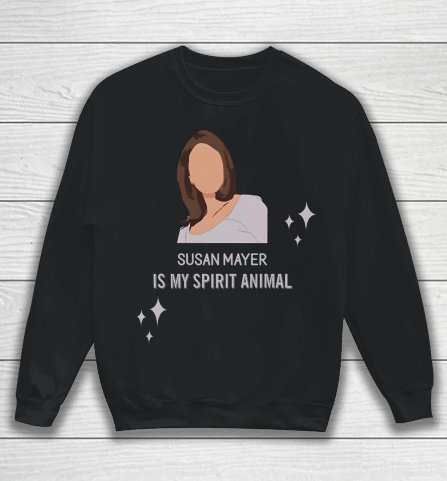 Wisteriawomen Susan Mayer Is My Spirit Animal Sweatshirt