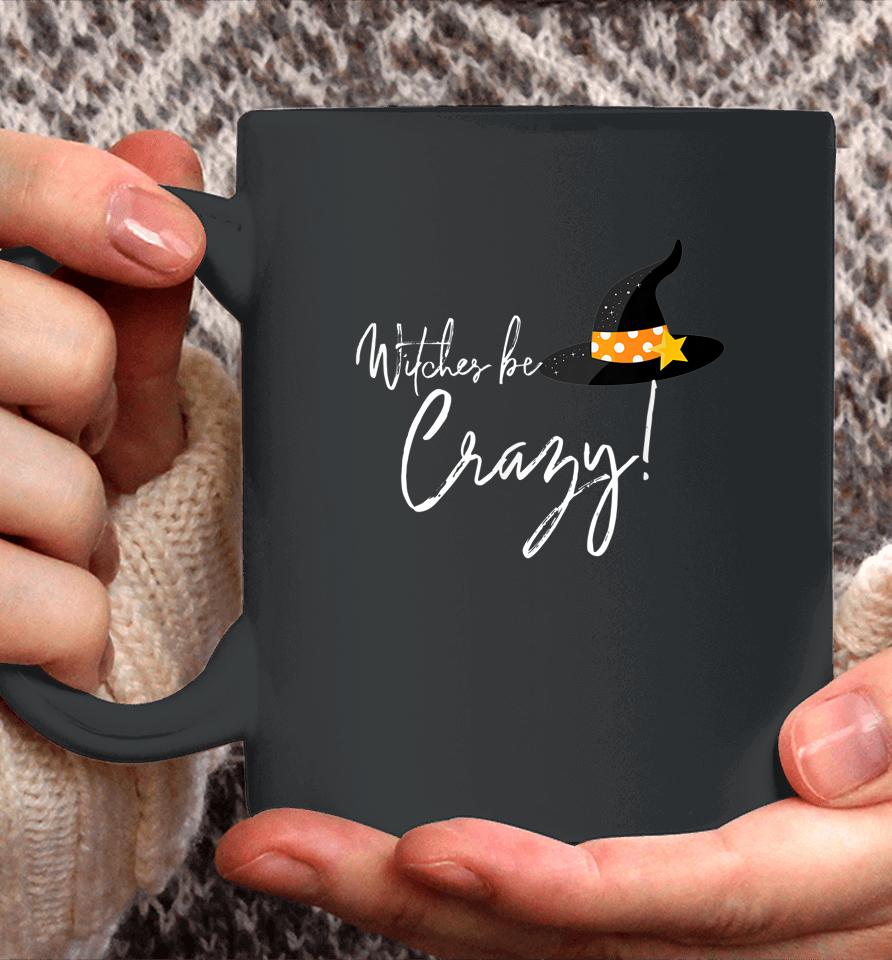 Witches Be Crazy Coffee Mug