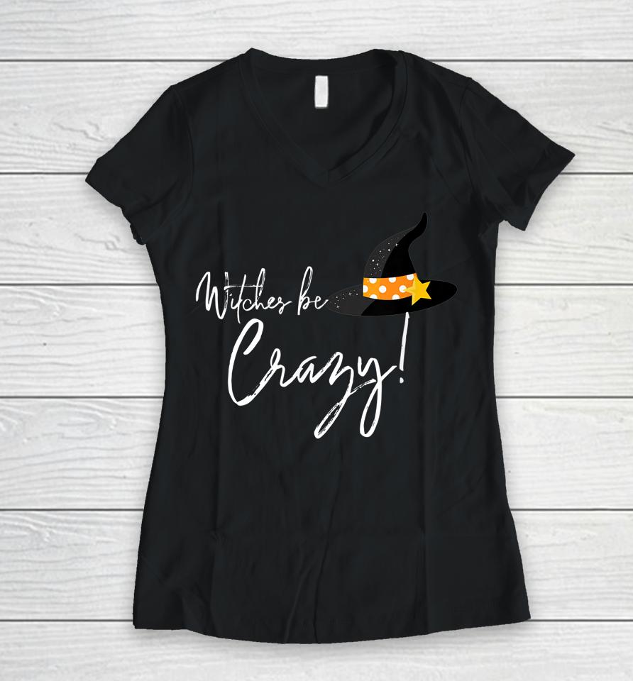 Witches Be Crazy Women V-Neck T-Shirt