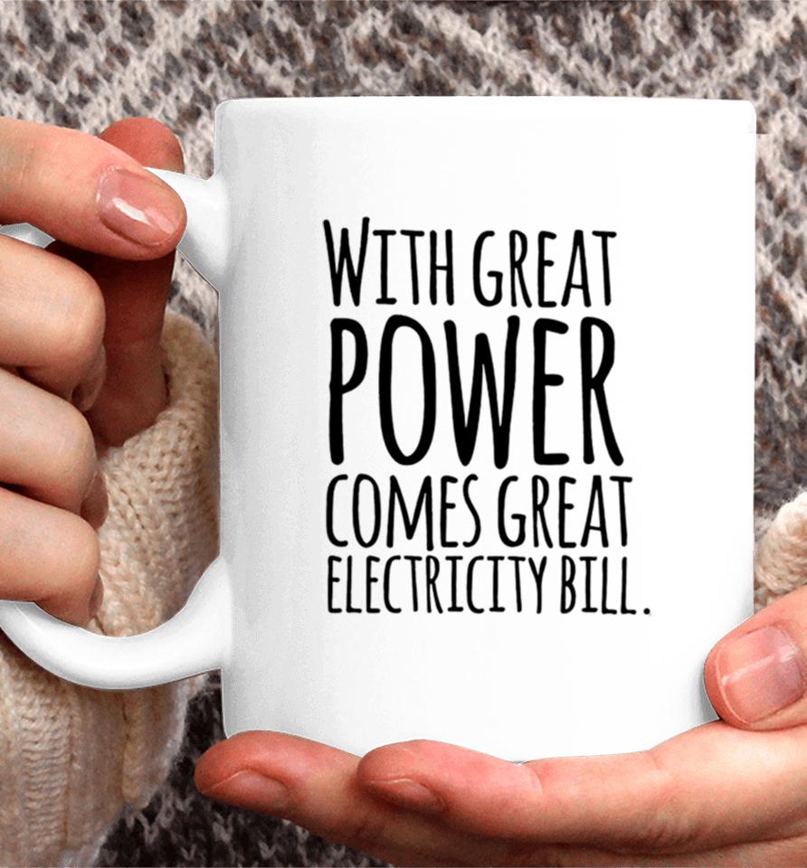 With Great Power Comes Great Electricity Bill Coffee Mug