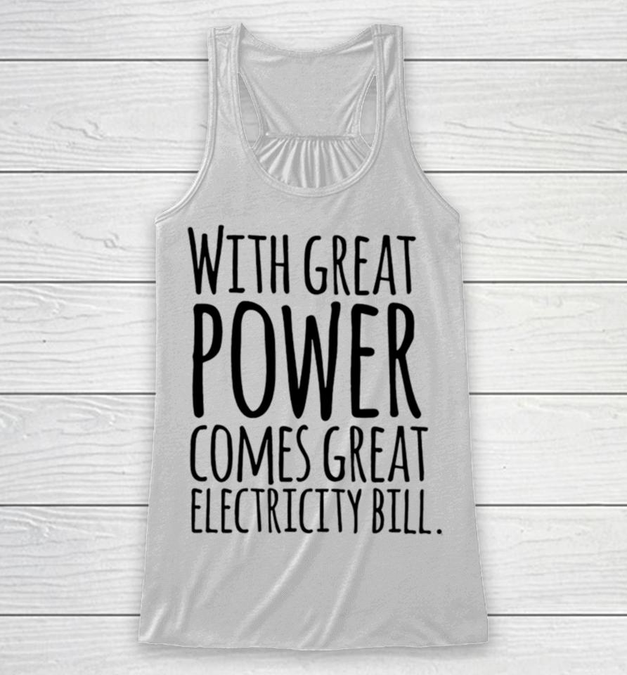 With Great Power Comes Great Electricity Bill Racerback Tank