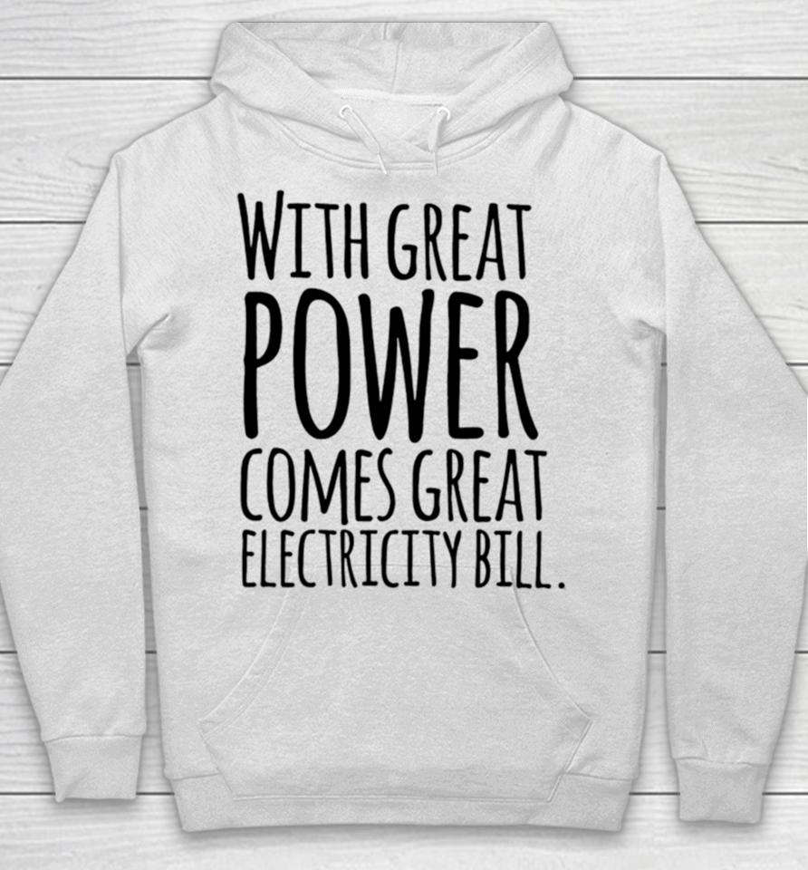 With Great Power Comes Great Electricity Bill Hoodie