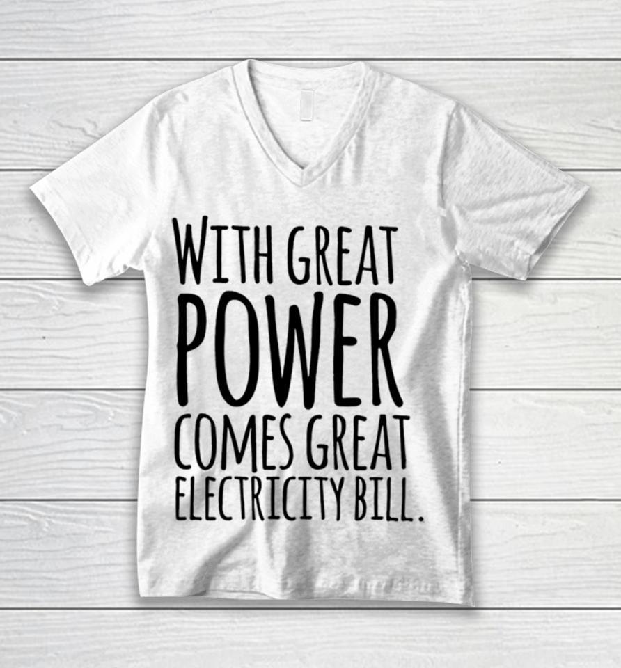 With Great Power Comes Great Electricity Bill Unisex V-Neck T-Shirt