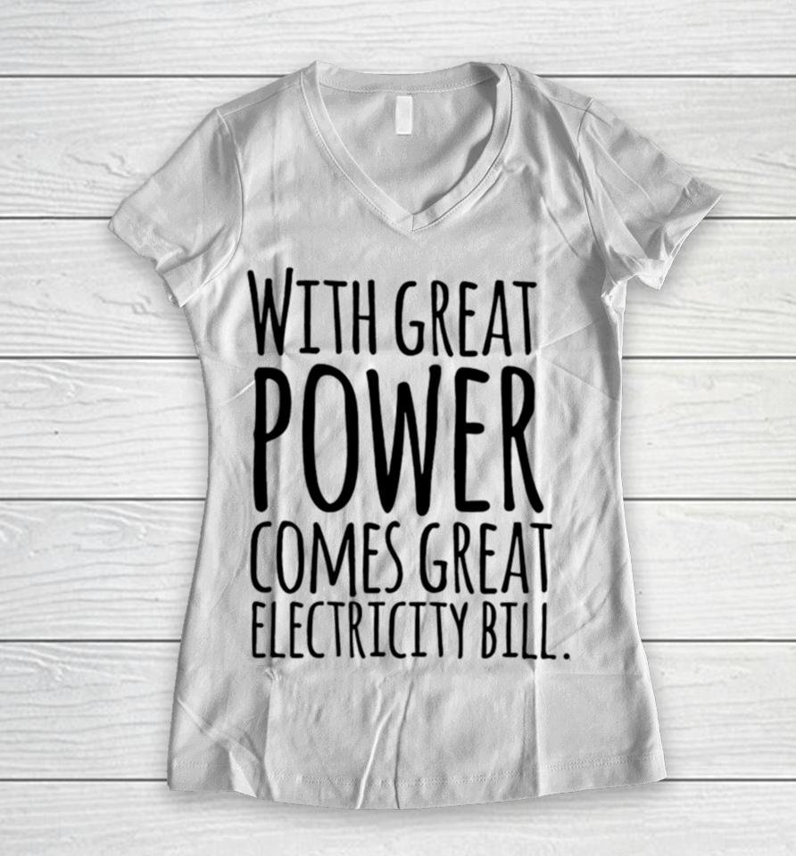 With Great Power Comes Great Electricity Bill Women V-Neck T-Shirt