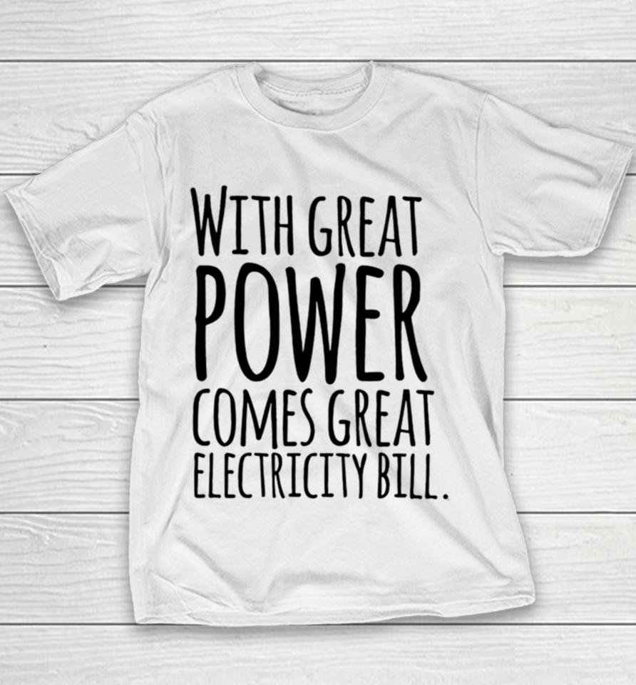 With Great Power Comes Great Electricity Bill Youth T-Shirt