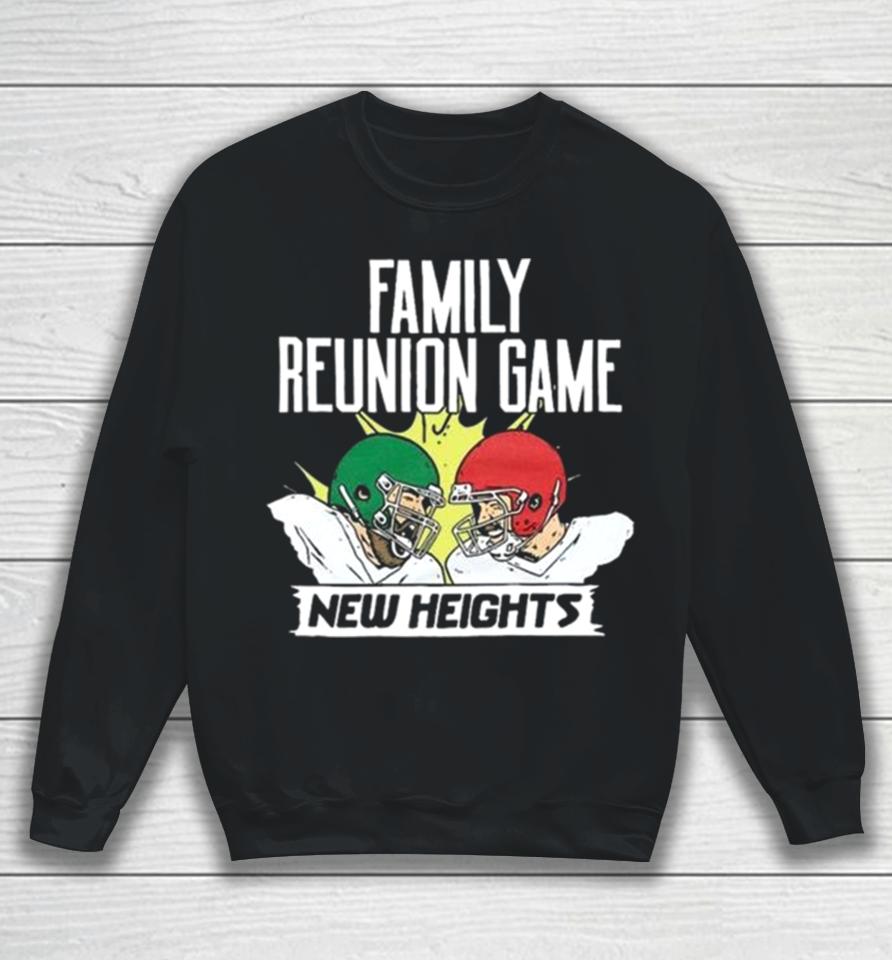 With Jason Vs Travis Kelce Family Reunion Game New Heights Sweatshirt