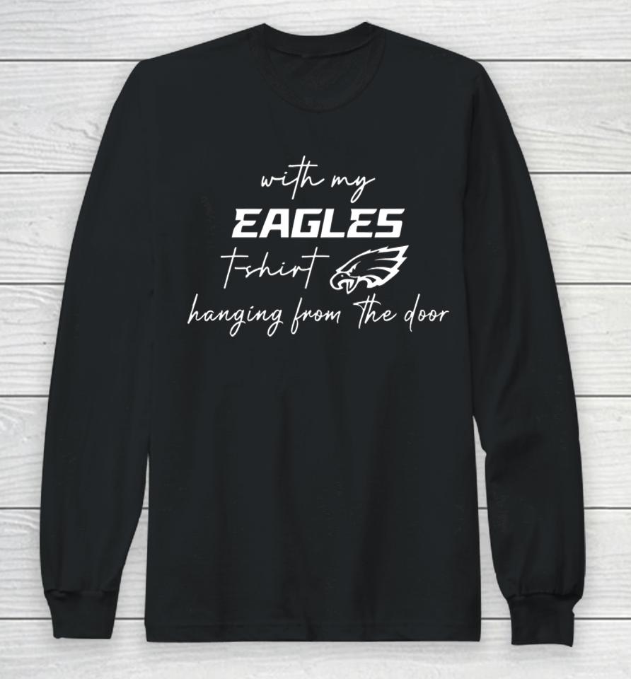 With My Eagles T Shirt Hanging From The Door Long Sleeve T-Shirt