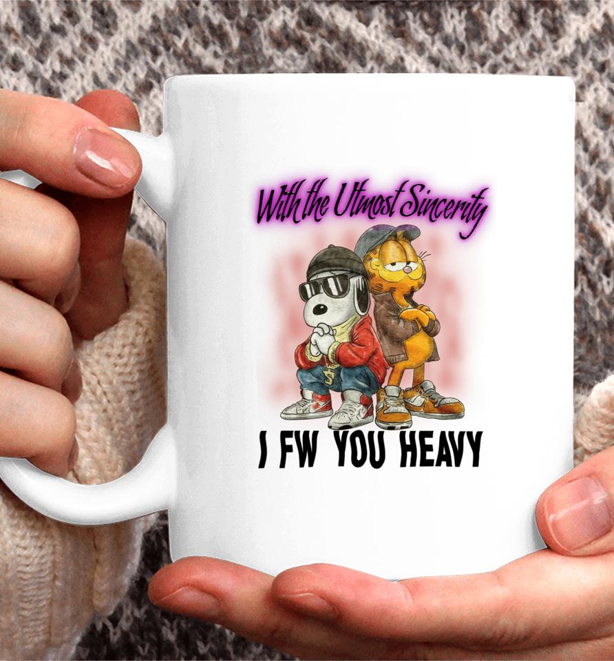 With The Utmost Sincerity I Fw You Heavy Coffee Mug