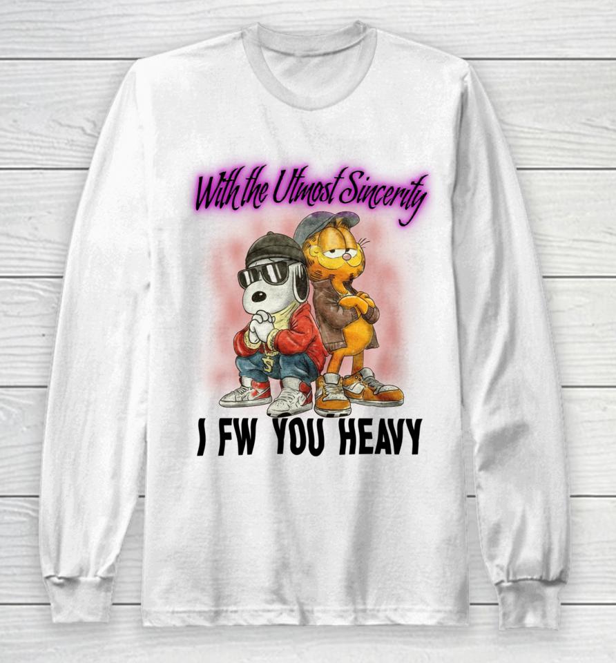 With The Utmost Sincerity I Fw You Heavy Long Sleeve T-Shirt
