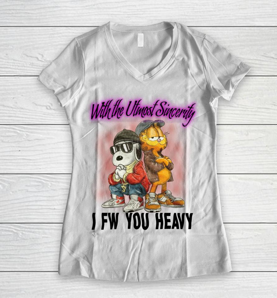 With The Utmost Sincerity I Fw You Heavy Women V-Neck T-Shirt