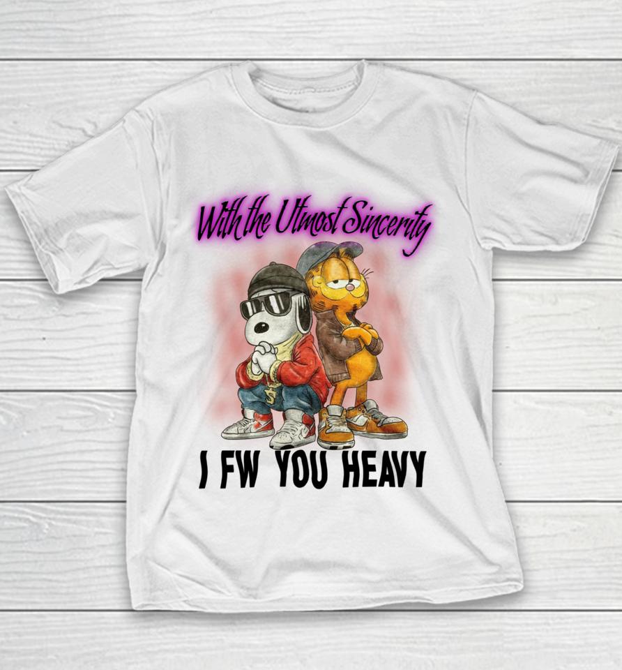 With The Utmost Sincerity I Fw You Heavy Youth T-Shirt