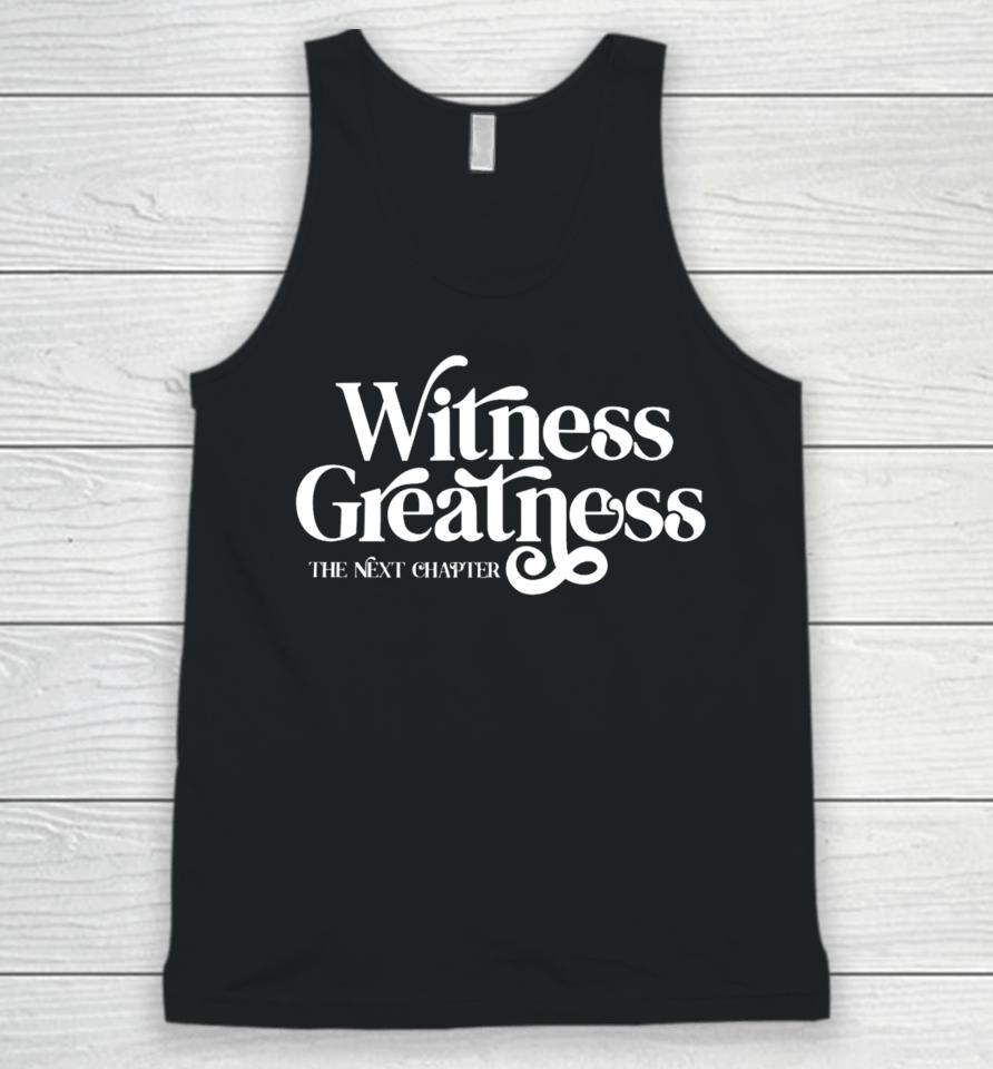 Witness Greatness The Next Chapter Unisex Tank Top