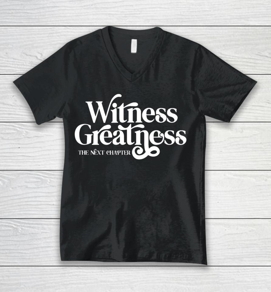 Witness Greatness The Next Chapter Unisex V-Neck T-Shirt